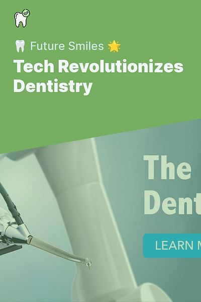 Tech Revolutionizes Dentistry - 🦷 Future Smiles 🌟