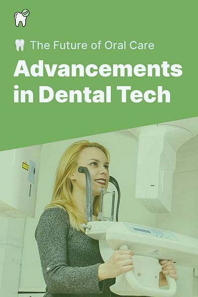 Advancements in Dental Tech - 🦷 The Future of Oral Care