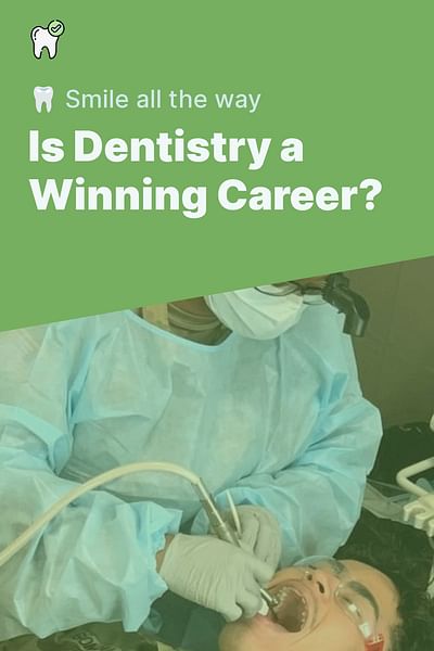 Is Dentistry a Winning Career? - 🦷 Smile all the way