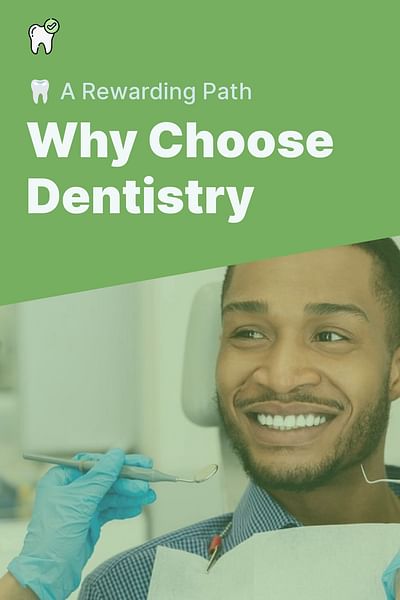 Why Choose Dentistry - 🦷 A Rewarding Path