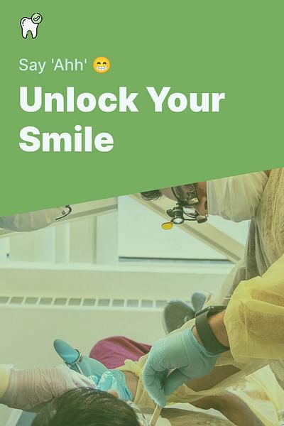 Unlock Your Smile - Say 'Ahh' 😁