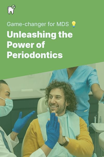 Unleashing the Power of Periodontics - Game-changer for MDS 💡