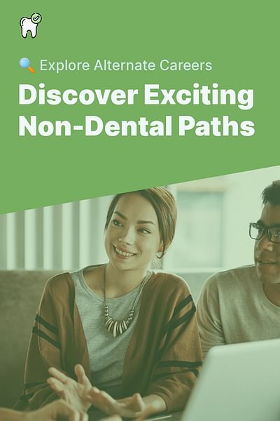 Discover Exciting Non-Dental Paths - 🔍 Explore Alternate Careers