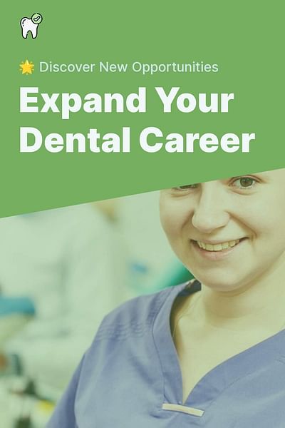 Expand Your Dental Career - 🌟 Discover New Opportunities