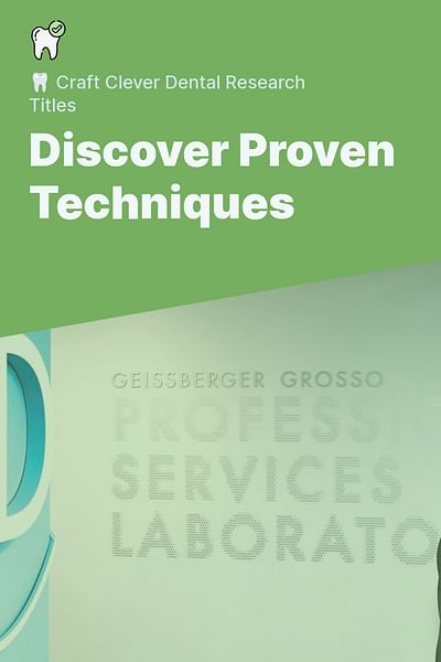 Discover Proven Techniques - 🦷 Craft Clever Dental Research Titles