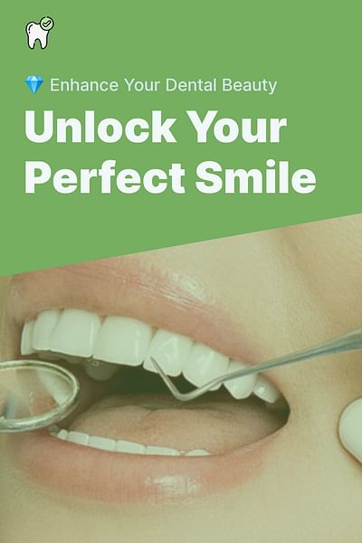 Unlock Your Perfect Smile - 💎 Enhance Your Dental Beauty