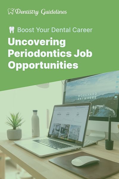 Uncovering Periodontics Job Opportunities - 🦷 Boost Your Dental Career