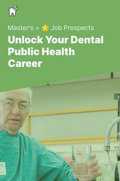 Unlock Your Dental Public Health Career - Master's = 🌟 Job Prospects