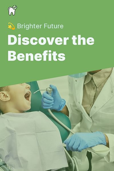 Discover the Benefits - 💫 Brighter Future