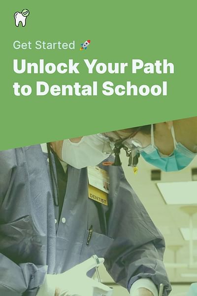 Unlock Your Path to Dental School - Get Started 🚀