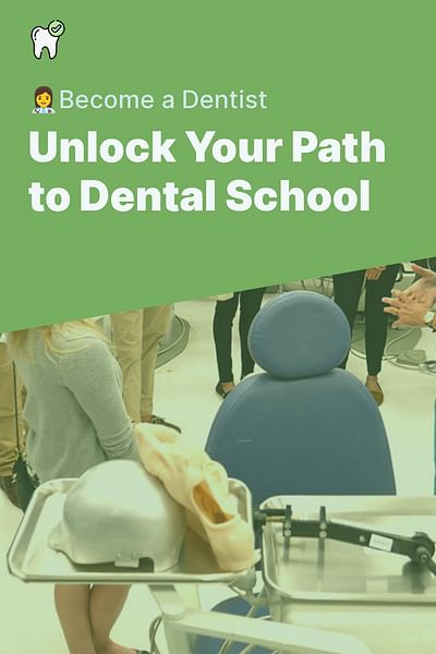 Unlock Your Path to Dental School - 👩‍⚕️Become a Dentist