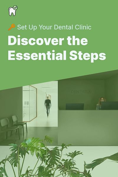 Discover the Essential Steps - 🔑 Set Up Your Dental Clinic