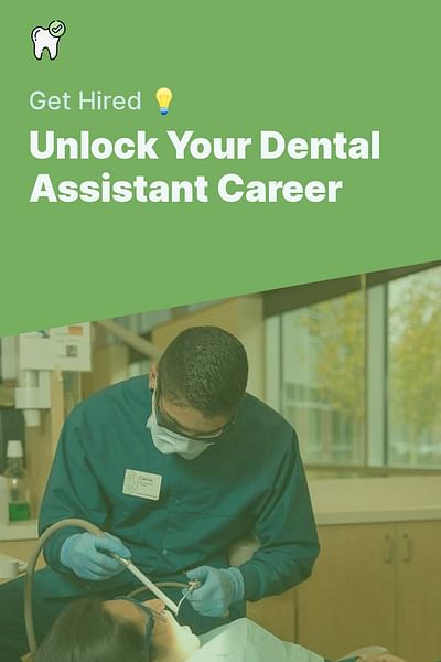 Unlock Your Dental Assistant Career - Get Hired 💡