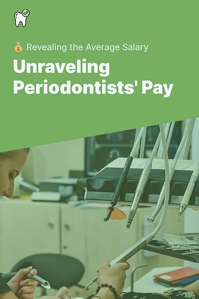 Unraveling Periodontists' Pay - 💰 Revealing the Average Salary