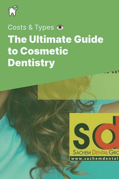 The Ultimate Guide to Cosmetic Dentistry - Costs & Types 👁