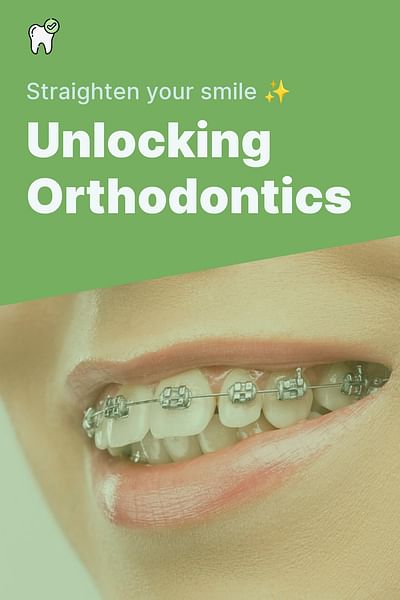 Unlocking Orthodontics - Straighten your smile ✨