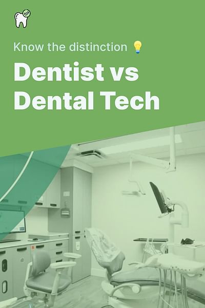 Dentist vs Dental Tech - Know the distinction 💡