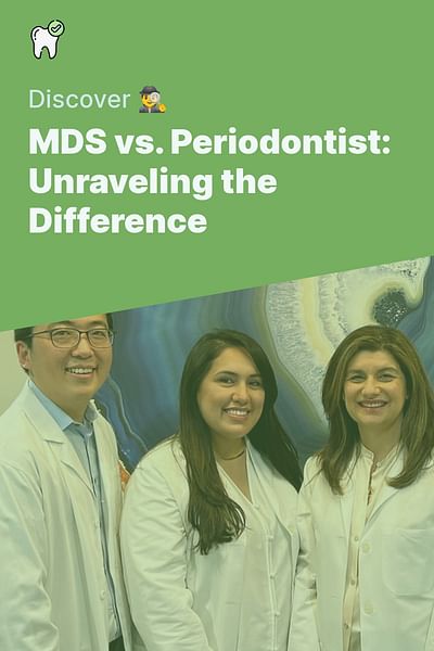 MDS vs. Periodontist: Unraveling the Difference - Discover 🕵️‍♂️