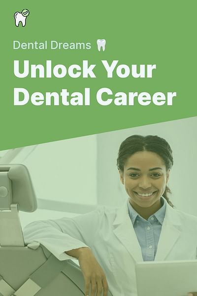 Unlock Your Dental Career - Dental Dreams 🦷