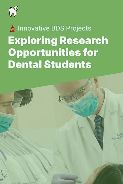 Exploring Research Opportunities for Dental Students - 🔬 Innovative BDS Projects