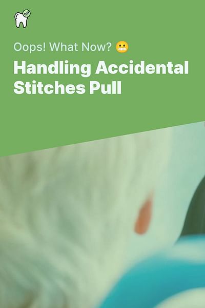 Handling Accidental Stitches Pull - Oops! What Now? 😬