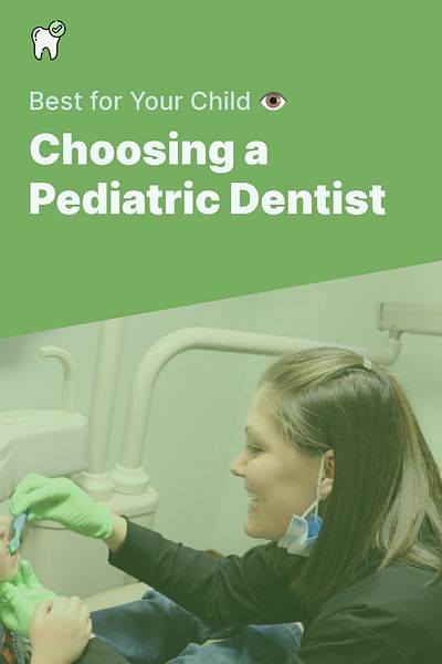 Choosing a Pediatric Dentist - Best for Your Child 👁